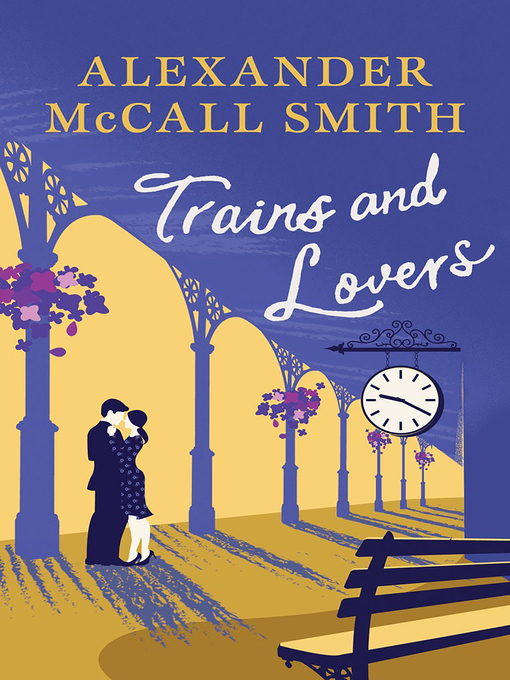 Title details for Trains and Lovers by Alexander McCall-Smith - Available